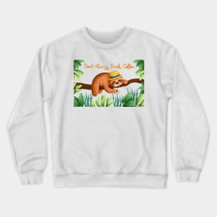 Don t Hurry Drink Coffee Sloth Crewneck Sweatshirt